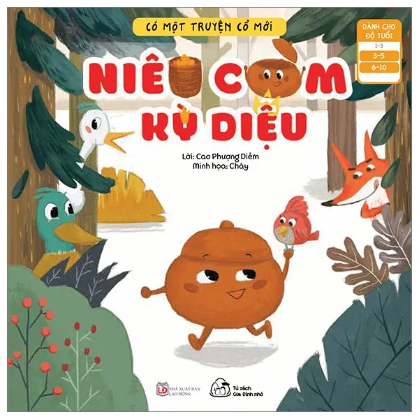 Sách Có Một Truyện Cổ Mới - Niêu Cơm Kỳ Diệu bìa mềm cho bé 3-10 tuổi của Cao Phượng Diễm, NXB Lao Động