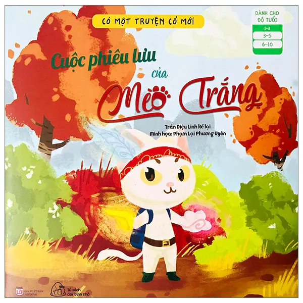 Sách Có Một Truyện Cổ Mới - Cuộc Phiêu Lưu Của Mèo Trắng bìa mềm cho bé 3-10 tuổi của Trần Diệu Linh, NXB Lao Động