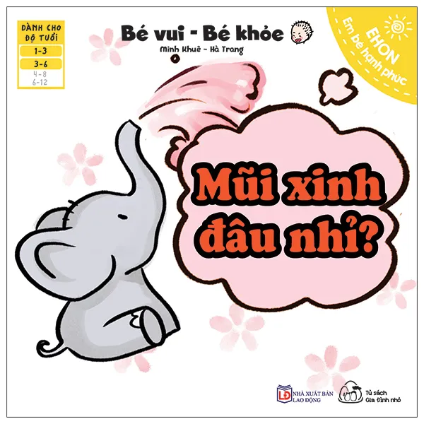 Sách Ehon Bé Vui Bé Khỏe - Mũi Xinh Đâu Nhỉ? bìa mềm cho bé 1-6 tuổi của Minh Khuê, Hà Trang