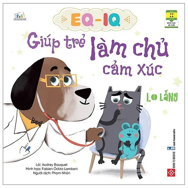 Sách EQ-IQ Giúp Trẻ Làm Chủ Cảm Xúc Lo Lắng bìa mềm cho bé 3-9 tuổi của Audrey Bouquet, bìa màu pastel