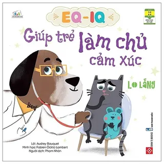 Sách EQ-IQ Giúp Trẻ Làm Chủ Cảm Xúc - Lo Lắng