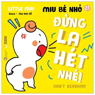 Sách Ehon Miu Bé Nhỏ Tập 27 - Đừng La Hét Nhé!