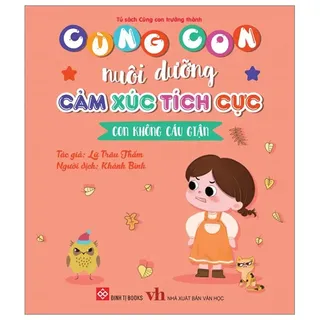 Cùng Con Nuôi Dưỡng Cảm Xúc Tích Cực - Lữ Trâu Thấm
