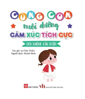 Bìa sách Con Không Cáu Giận cảm xúc tích cực