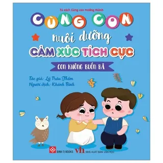 Cùng Con Nuôi Dưỡng Cảm Xúc Tích Cực - Lữ Trâu Thấm