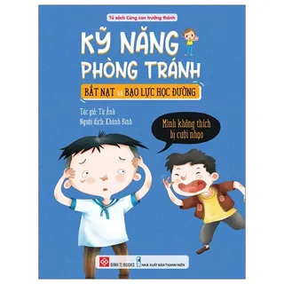 Kỹ Năng Phòng Tránh Bắt Nạt Và Bạo Lực Học Đường - Từ Ảnh