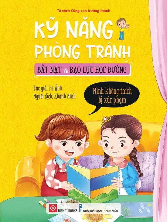 Sách Kỹ Năng Phòng Tránh Bắt Nạt Và Bạo Lực Học Đường bìa mềm cho bé 4-12 tuổi của Từ Ảnh, bìa vàng