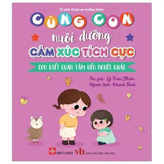 Cùng Con Nuôi Dưỡng Cảm Xúc Tích Cực - Lữ Trâu Thấm