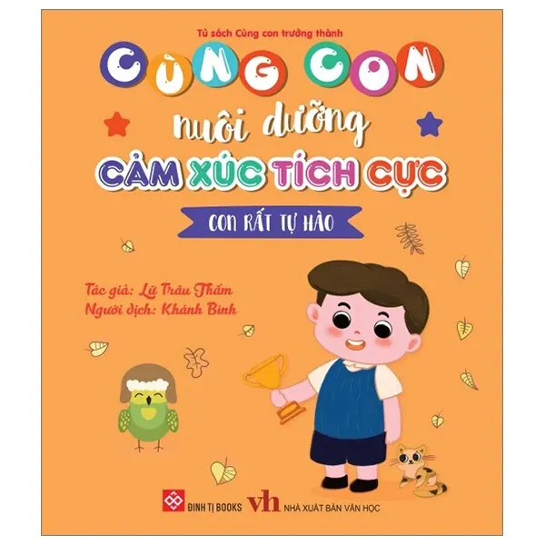 Sách Cùng Con Nuôi Dưỡng Cảm Xúc Tích Cực - Con Rất Tự Hào bìa mềm cho bé 3-9 tuổi của Lữ Trâu Thấm, bìa màu cam