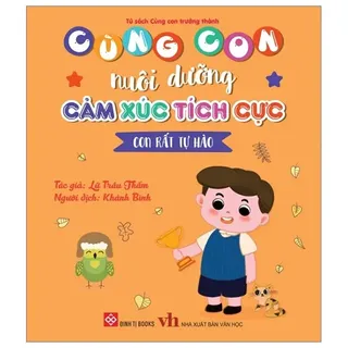 Cùng Con Nuôi Dưỡng Cảm Xúc Tích Cực - Lữ Trâu Thấm