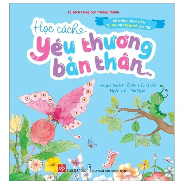 Sách Bồi Dưỡng Tính Cách Tự Tin Và Mạnh Mẽ Cho Trẻ - Yêu Thương Bản Thân bìa mềm cho bé 3-6 tuổi của Tiểu Kỳ Lân, bìa xanh pastel