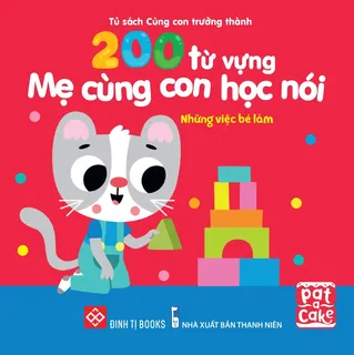 Sách 200 Từ Vựng Mẹ Cùng Con Học Nói - Những Việc Bé Làm