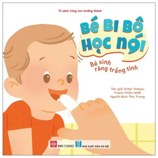 Sách Bé Bi Bô Học Nói - Bé Răng Trắng Xinh bìa mềm cho bé 0 tuổi của Sister Xiaoyu, Phẩm Nhất - NXB Hà Nội
