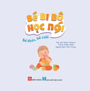 Bìa sách Bé Bi Bô Học Nói - Bé Khóc Bé Cười