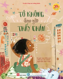 Tớ Không Bao Giờ Thấy Chán - Anna Milbourne