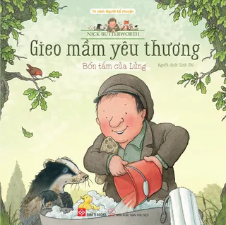 Bìa sách Bồn Tắm Của Lửng - Gieo Mầm Yêu Thương