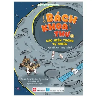 Bách Khoa Thư Về Các Hiện Tượng Tự Nhiên - Mặt Trời, Mặt Trăng, Trái Đất