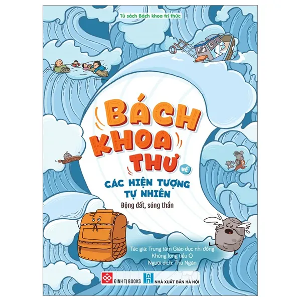Sách Bách Khoa Thư Về Các Hiện Tượng Tự Nhiên - Động Đất, Sóng Thần bìa mềm của Trung Tâm Giáo Dục Nhi Đồng Khủng Long Tiểu Q, NXB Hà Nội
