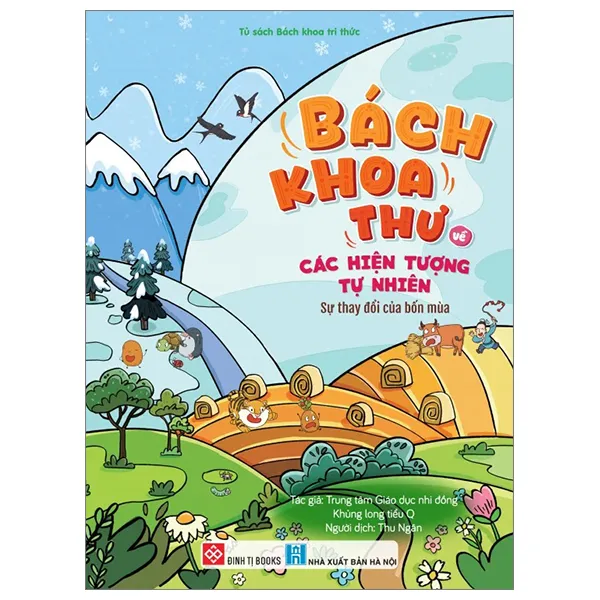 Sách Bách Khoa Thư Về Các Hiện Tượng Tự Nhiên - Sự Thay Đổi Của Bốn Mùa bìa mềm cho bé của Trung Tâm Giáo Dục Nhi Đồng Khủng Long Tiểu Q, bìa màu sắc rực rỡ