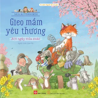 Gieo Mầm Yêu Thương - Một Ngày Mùa Xuân - Nick Butterworth