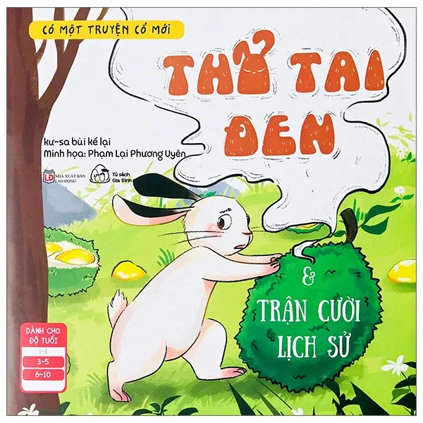 Sách Có Một Truyện Cổ Mới - Thỏ Tai Đen Và Trận Cười Lịch Sử bìa mềm cho bé 3-10 tuổi của Phạm Lại Phương Uyên
