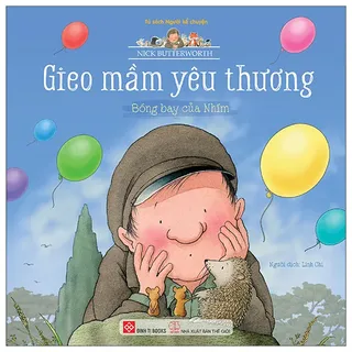 Gieo Mầm Yêu Thương - Bóng Bay Của Nhím - Nick Butterworth