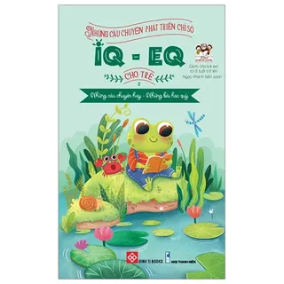 Những Câu Chuyện Phát Triển Chỉ Số IQ-EQ Cho Trẻ - Ngọc Khánh