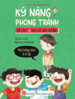 Kỹ Năng Phòng Tránh Bắt Nạt Và Bạo Lực Học Đường - Từ Ảnh