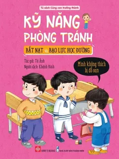 Kỹ Năng Phòng Tránh Bắt Nạt Và Bạo Lực Học Đường - Từ Ảnh