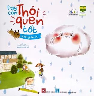Dạy Con Thói Quen Tốt - Không Ấm Ức - Tạ Như